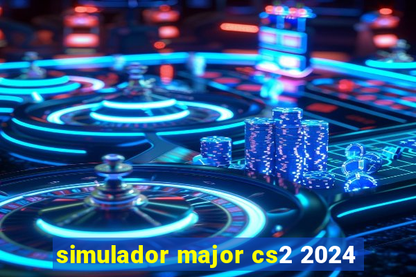 simulador major cs2 2024